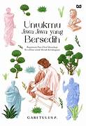 Cover UNTUKMU JWA - JIWA YANG BERSEDIH :  Bagaimana Pra Filsuf Menyikapi Kesedihan Untuk Meraih Kebahagian / GARI TULUS P