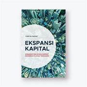 Cover EKSPANSI KAPITAL :  Kebangkitan Konglomerat Indonesia Di Asia Tenggara / FARIS AL-FADHAT