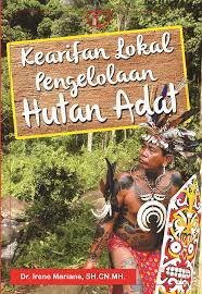 Cover KEARIFAN LOKAL PENGELOLAAN HUTAN ADAT / IRENE MARIANE
