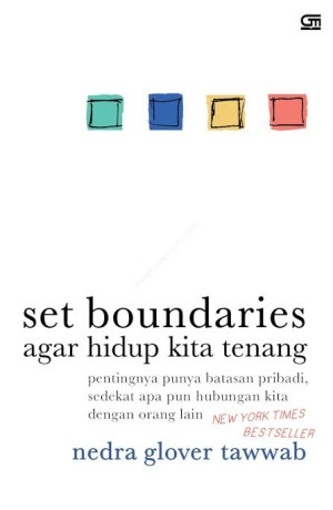 Cover SET BOUNDARIES AGAR HIDUP KITA TENANG :  Pentingnya Punya Batasan Pribadi, Sedekat Apa Pun Hubungan Kita Dengan Orang Lain / NEDRA GLOVER TAWWAB