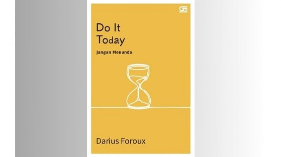 Cover DO IT TODAY :  Jangan Menunda / DARIUS FOROUX