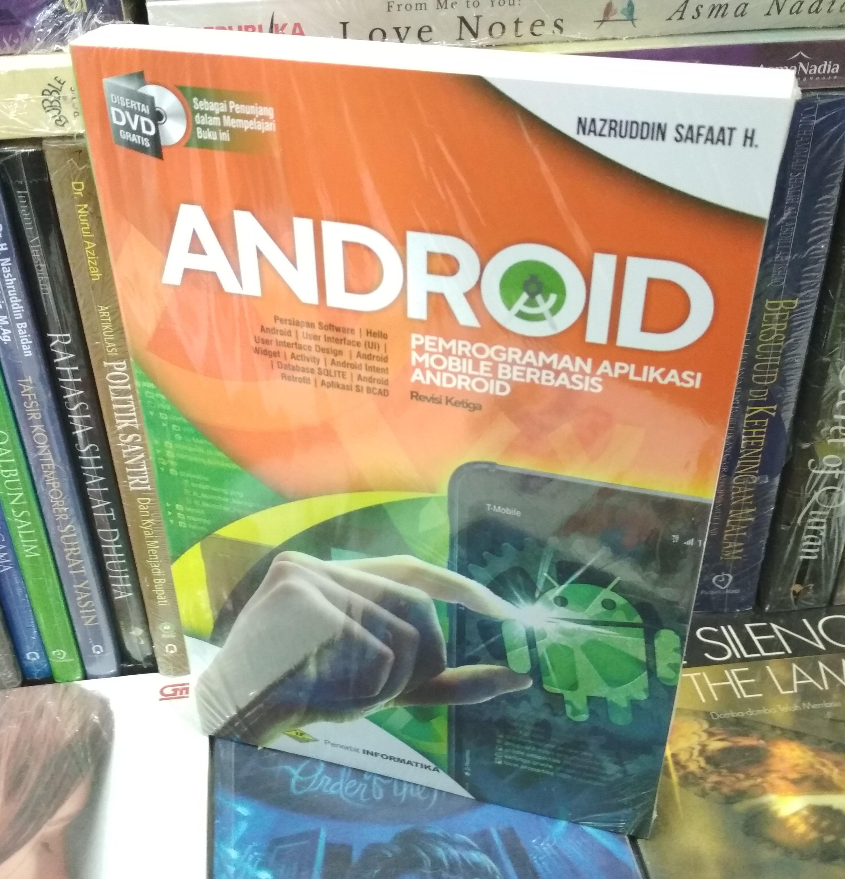 Cover ANDROID :  Pemrograman Aplikasi Mobile Barbasis Android / NAZRUDDIN SAFAAT H.