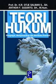 Cover TEORI HUKUM :  Mengingat, Mengumpulkan,dan Membuka Kembali / OTJE SALMAN S, ANTHON F. SUSANTO