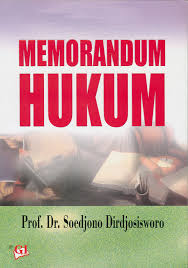 Cover MEMORANDUM HUKUM :  Media Untuk Melatih Penulisnya Menerapkan Hukum Positif Dalam Menyelesaikan Perkara / SOEDJONO DIRDJOSISWORO