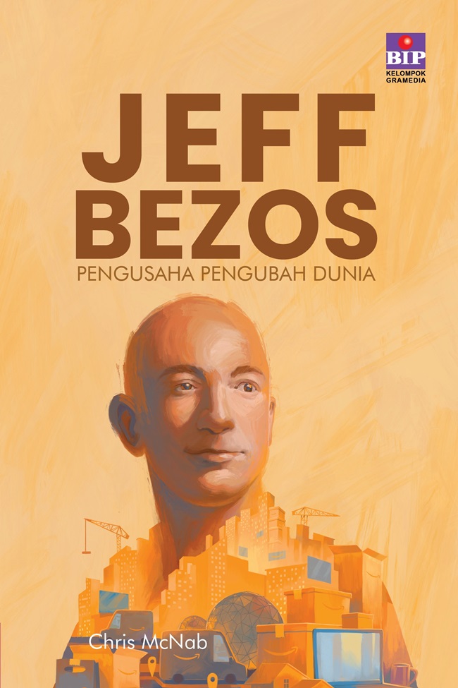 Cover JEFF BEZOS :  Pengusaha Pengubah Dunia / CHRIS MCNAB