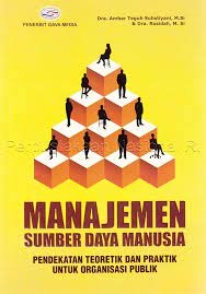 Cover MANAJEMEN SUMBER DAYA MANUSIA :  Pendekatan Teoritik dan Praktik untuk Organisasi Publik / AMBAR TEGUH SULISTIYANI