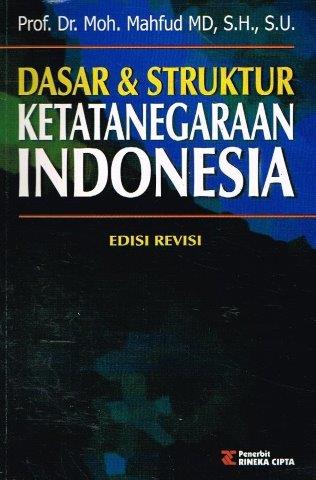 Cover DASAR & STRUKTUR KETATANEGARAAN  INDONESIA / Prof. Dr. MOH. MAHFUD MD, S.H., S.U.