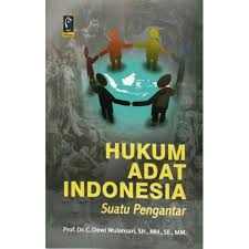 Cover HUKUM ADAT  INDONESIA :  Suatu Pengantar / Prof. Dr. C. DEWI WULANSARI, SH., MH., SE., MM.