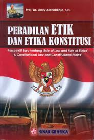 Cover PERADILAN ETIK DAN ETIKA KONSTITUSI :  Perspektif Baru tentang Rule of Law and Rule of Ethics dan Constitutional Law and Constitutional Ethics / Prof. Dr. JIMLY ASSHIDDIQIE, S.H.