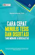 Cover CARA CEPAT MENULIS TESIS DAN DISERTASI YANG MENARIK DAN BERKUALITAS :  Panduan Praktis Reflektif Untuk Meningkatkan Kemampuan Menulis Dan Kualitas Hasil Penelitian Tesis Dan Desertasi Dalam Ilmu Sosial , Politik  Dan Komunikasi / NYARWI AHMAD, PhD