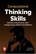 Cover COMPUTATIONAL THINKING SKILLS :  Definisi, Kontroversi, Dan Integrasinya Dalam Pendidikan / NUR HUDA