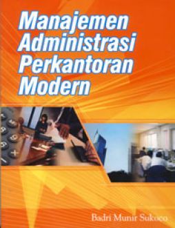 Cover MANAJEMEN ADMINSTRASI PERKANTORAN MODERN / BADRI MUNIR SUKOCO