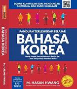 Cover PANDUAN TERLENGKAP BELAJAR BAHASA KOREA :  Untuk pemula, pencari Beasiswa Belajar Dan Calon tenaga Kerja Indonesia  - Korea / M. HASAN HWANG
