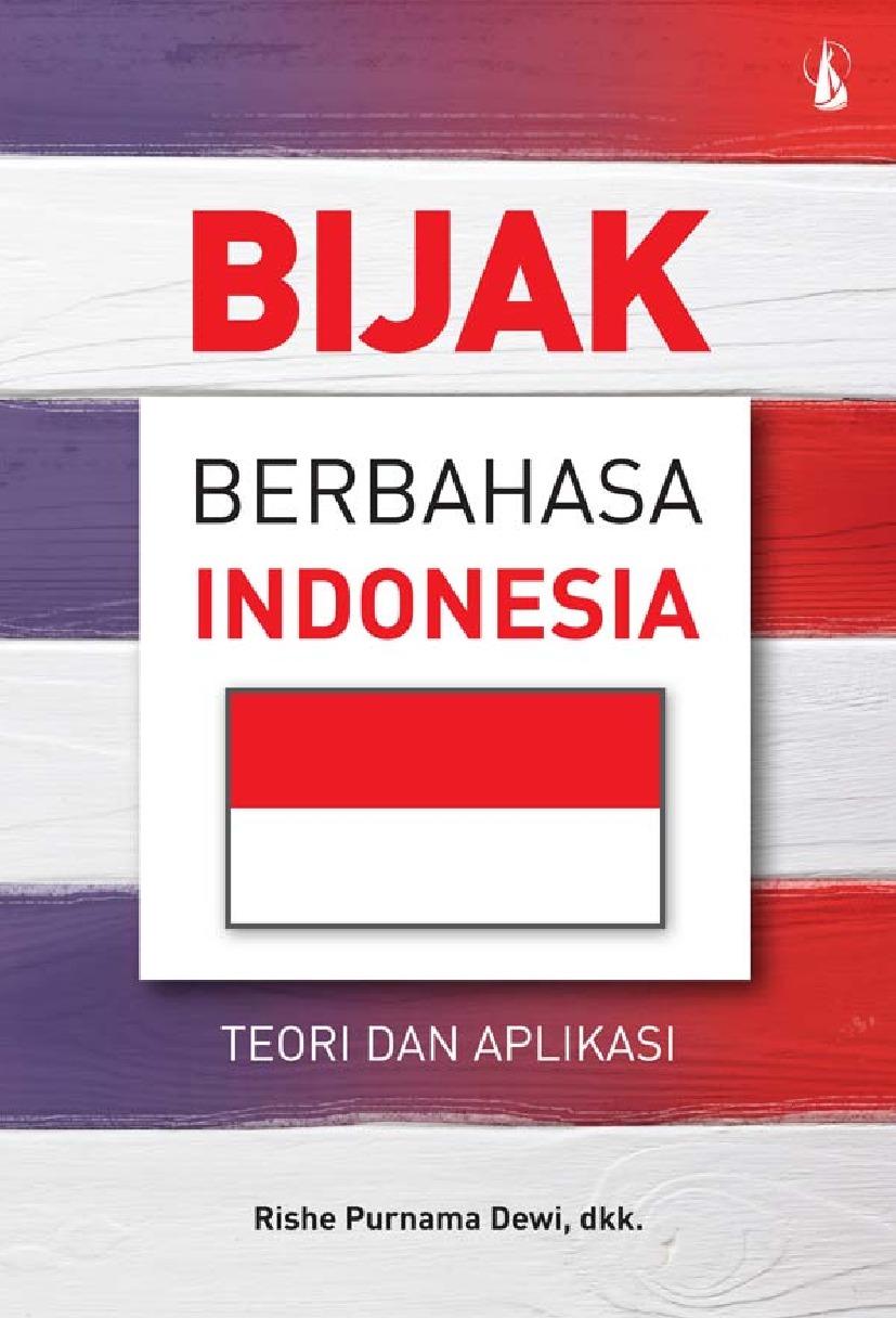 Cover BIJAK BERBAHASA INDONESIA :  Teori dan Aplikasi / RISHE PURNAMA DEWI, dkk