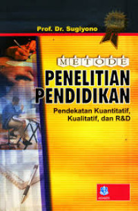 Cover METODE PENELITIAN PENDIDIKAN ' :  Pendekatan Kuantitatif, Kualitatif, dan R & D / PROF. DR. SUGIYONO