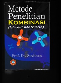Cover METODE PENELITIAN KOMBINASI (MIXED METHODS) ' / PROF. DR. SUGIYONO