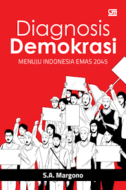 Cover DIAGNOSIS DEMOKRASI :  Menuju Indonesia Emas 2025 / S.A. MARGONO