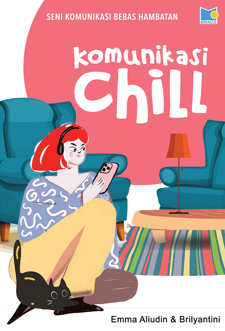 Cover KOMUNIKASI CHILL :  Seni komuniukasi bebas hambatan / EMMA ALIUDIN