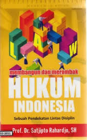 Cover MEMBANGUN DAN MEROMBAK HUKUM INDONESIA :  Sebuah Pendekatan Lintas Disiplin / Prof. Dr. SATJIPTO RAHARDJO, SH
