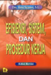 Cover EFISIENSI, SISTEM, DAN PROSEDUR KERJA / Drs. IBNU SYAMSI, S.U