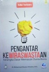 Cover PENGANTAR KEWIRASWASTAAN :  Kerangka Dasar Memasuki Dunia Bisnis / Dr. MOHAMMAD MASYKUR WIRATMO, M.Sc.