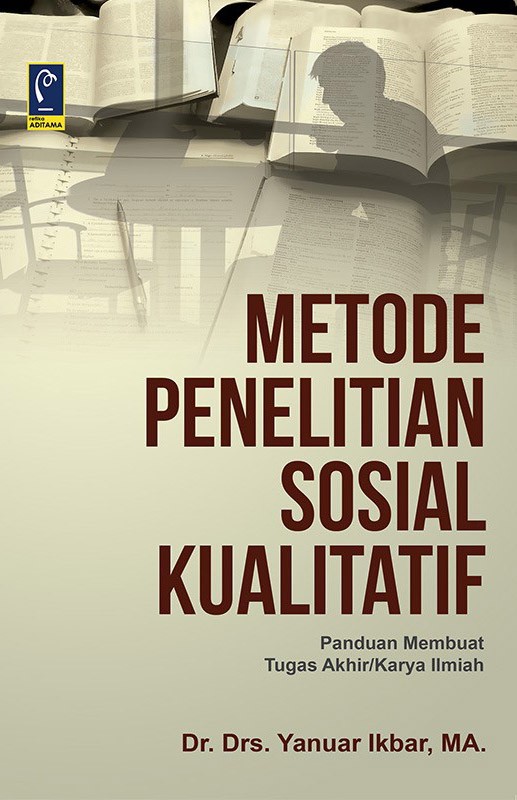 Cover METODE PENELITIAN SOSIAL KUALITATIF ' / DR. DRS.YANUAR IKBAR, MA.