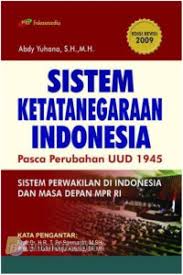 Cover SISTEM KETATANEGARAAN INDONESIA PASCA  PERUBAHAN UUD 1945 :  Sistem Perwakilan di Indonesia dan Masa Depan MPR RI / ABDY YUHANA, S.H., M.H.