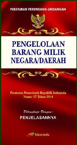 Cover PENGELOLAAN BARANG MILIK NEGARA/DAERAH :  Peraturan Pemerintah Republik Indonesia Nomor.27 Tahun 2014 / TIM FOKUSMEDIA