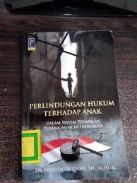 Cover PERLINDUNGAN HUKUM TERHADAP ANAK DALAM SISTEM PERADILAN PIDANA ANAK DI INDONESIA / DR. MAIDIN GULTOM, SH., M.HUM.