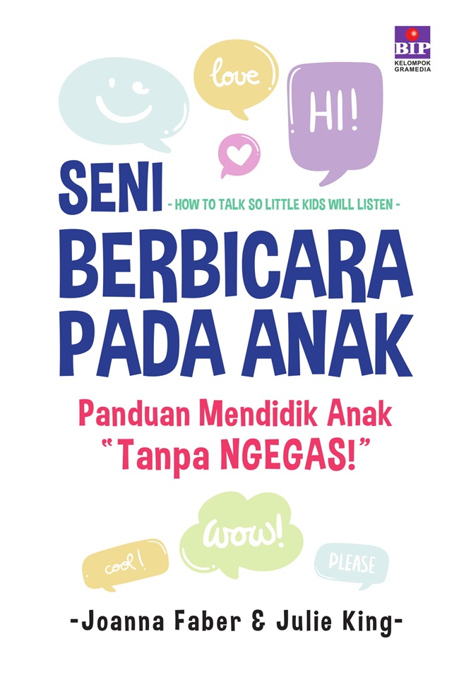 Cover SENI BERBICARA PADA ANAK :  Panduan Mendidik Anak 'Tanpa Ngegas!'' / JOANNA FABER
