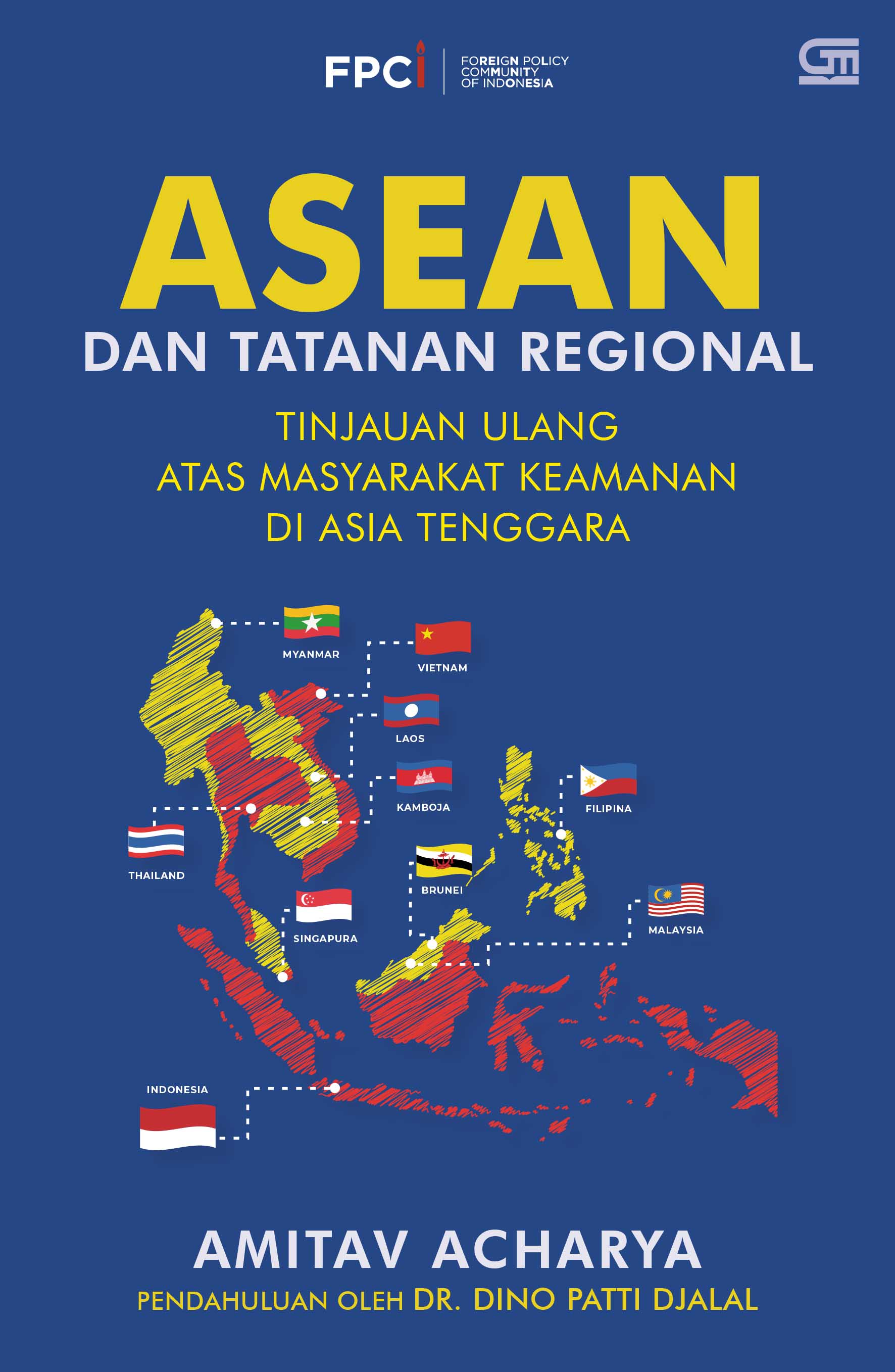 Cover ASEAN DAN TATANAN REGIONAL :  Tinjauan Ulang Atas Masyarakat Keamanan Di Asia Tenggara / AMITAV ACHARYA