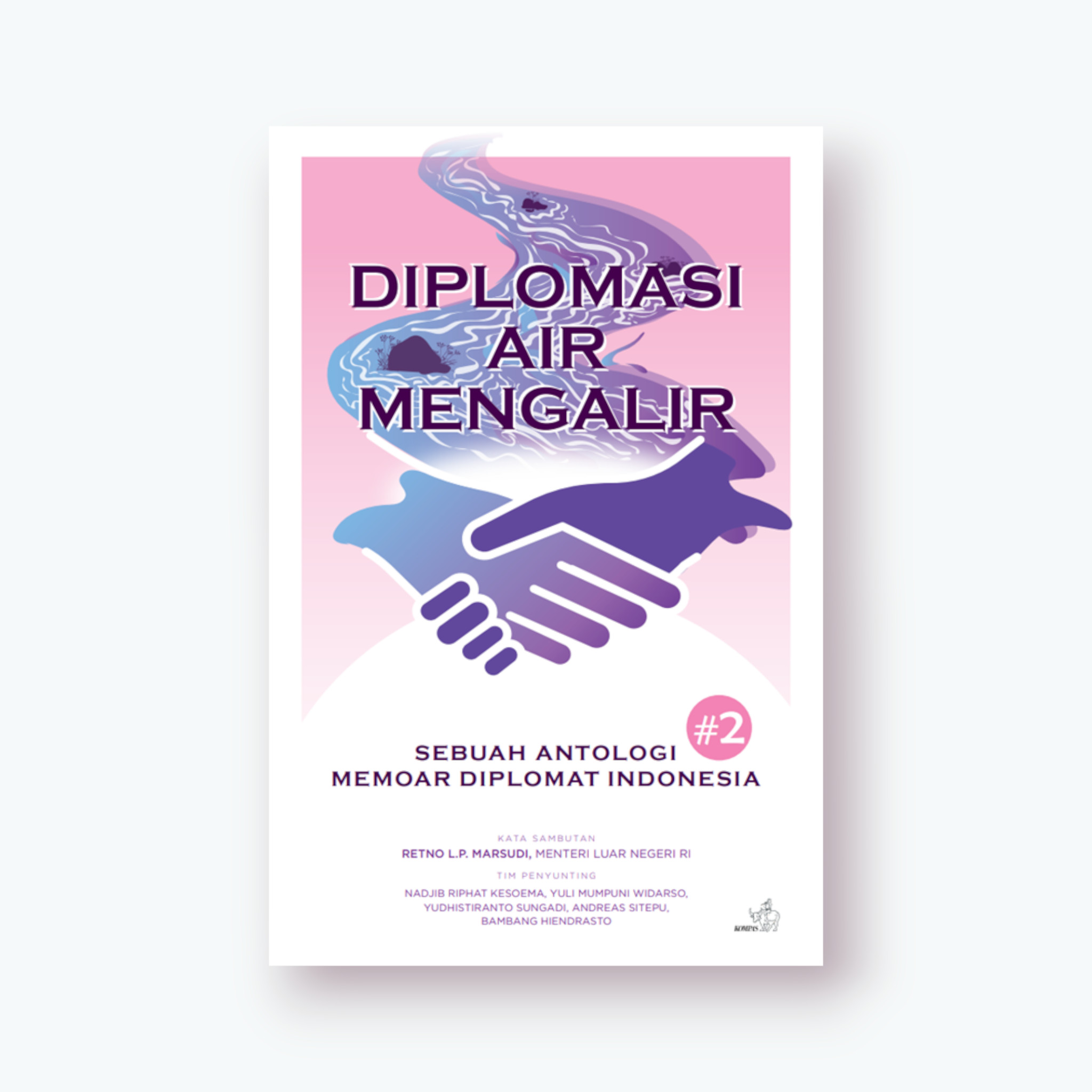 Cover DIPLOMASI AIR MENGALIR JILID 2 :  Sebuah Antologi Memoar Diplomat Indonesia / AHMAD RUSDI