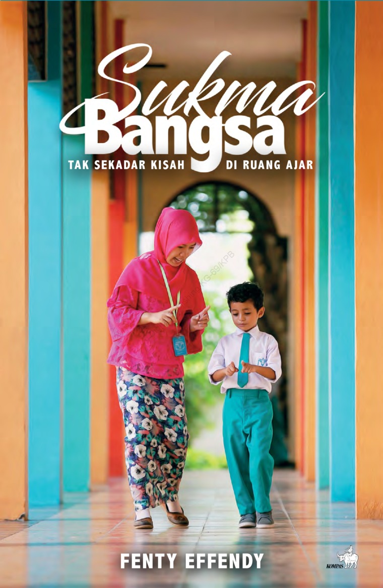 Cover SUKMA BANGSA :  Tak Sekadar Kisah Di Ruang Ajar / FENTY EFFENDY
