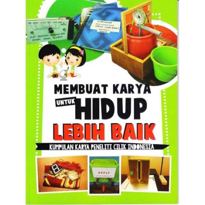 Cover MEMBUAT KARYA UNTUK HIDUP LEBIH BAIK :  Kumpulan karya Peneliti Cilik Indonesia / ARDI DARMAWAN