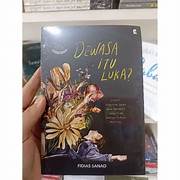 Cover DEWASA ITU LUKA :  Dituntut Sempurna Serba Bisa Dan Harus, Selalu kuat  Katanya / FIDIAS SANAD