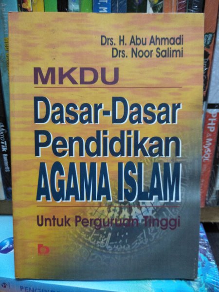 Cover MKDU DASAR-DASAR PENDIDIKAN AGAMA ISLAM :  Untuk Perguruan Tinggi / Drs. H. ABU AHMADI