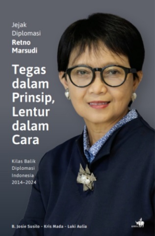 Cover JEJAK DIPLOMASI  RETNO MARSUDI TEGAS DALAM PRINSIP, LENTUR DALAM CARA :  Kilas Balik Diplomasi Indonesia 2014 - 2024 / JOSIE SUSILO