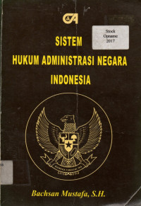 Cover SISTEM HUKUM ADMINISTRASI NEGARA  INDONESIA / BACHSAN MUSTAFA, S.H.