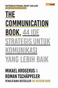 Cover THE COMMUNICATION BOOK :  44 Ide Strategis Untuk Komunikasi Yang Lebih Baik / MIKAEL KROGERUS