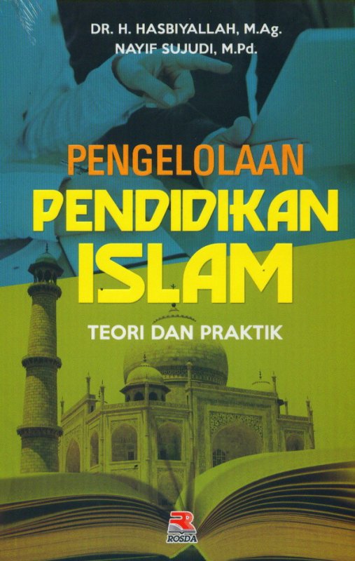 Cover PENGELOLAAN PENDIDIKAN ISLAM :  Teori Dan Praktik / DR. H. HASBIYALLAH,M.Ag