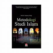 Cover METODOLOGI STUDI ISLAM / PROF.Dr. SUPIANA