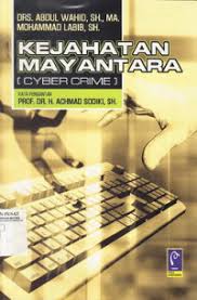 Cover KEJAHATAN MAYANTARA (CYBER CRIME) / DRS. ABDUL WAHID, SH., MA.