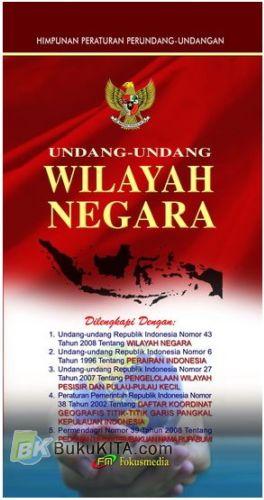Cover UNDANG-UNDANG WILAYAH NEGARA REPUBLIK INDONESIA :  pengaturan dan praktik pembubaran partai politik dalam pergulatan republik / INDONESIA