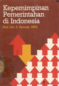 Cover KEPEMIMPINAN PEMERINTAHAN DI INDONESIA / Prof. Drs. S. PAMUDJI, MPA