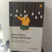 Cover BERANI BICARA, BANYAK MENDENGAR :  Seni Berkomunikasi Agar Disukai Banyak Orang / S. ARUNA