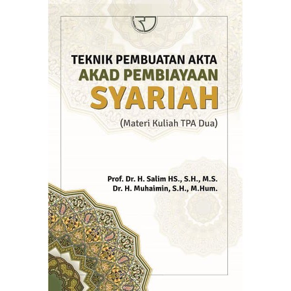 Cover TEKNIK PEMBUATAN AKTA AKAD PEMBIAYAAN SYARIAH :  Materi Kuliah TPA Dua / Prof. Dr. H. SALIM HS, S.H.,M.S
