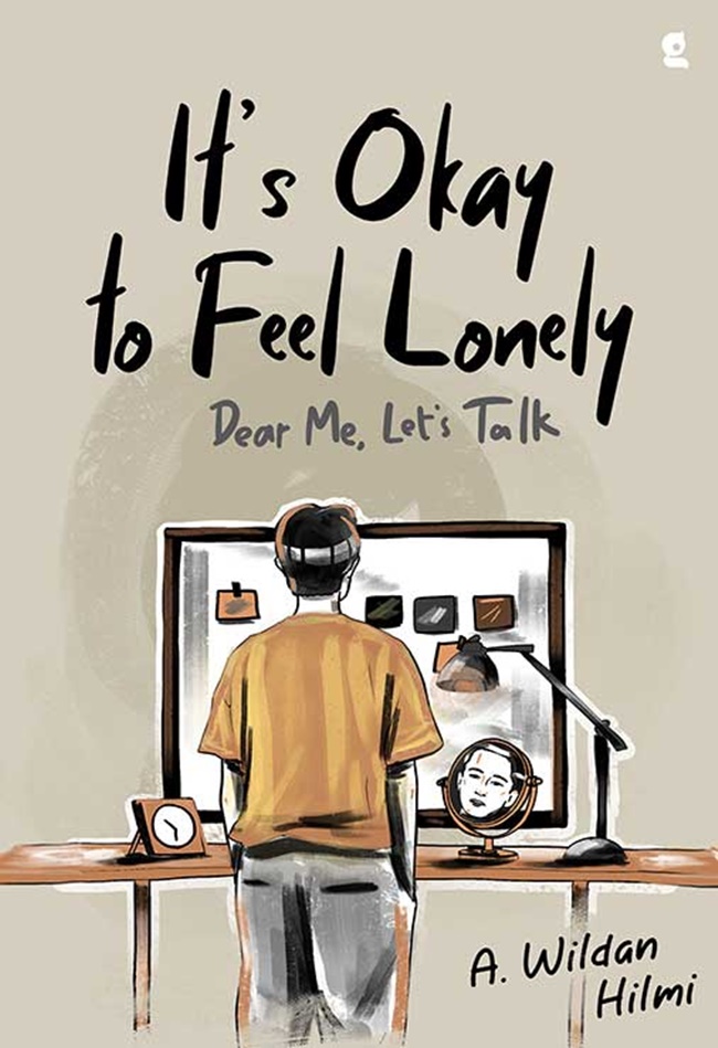 Cover IT'S OKAY TO FEEL LONELY DEAR ME, LET'S TALK / A. WILDAN HILMI