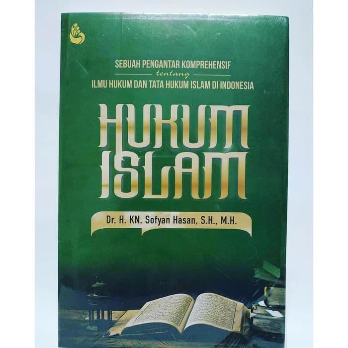 Cover HUKUM ISLAM :  Sebuah Pengantar Komprehensif / Dr. H. KN. SOFYAN HASAN.S.H.,M.H