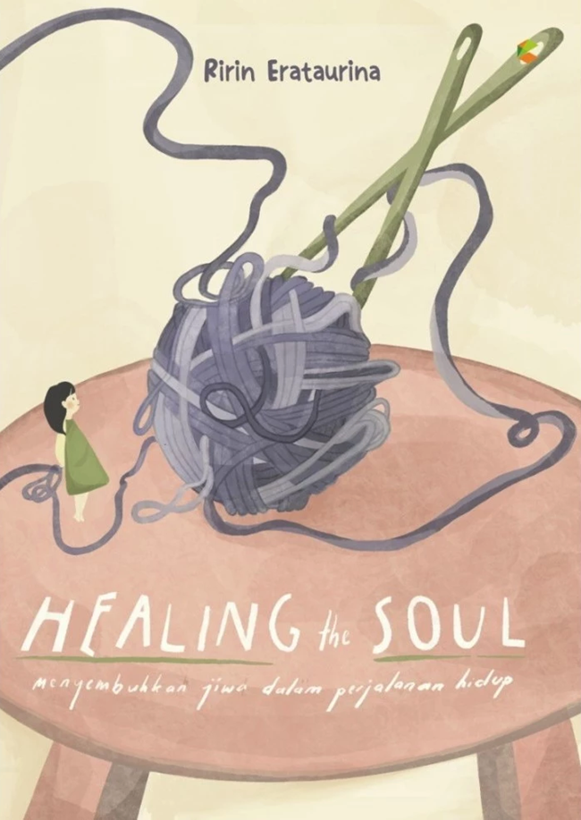Cover HELING THE SOUL :  Menyembuhkan Jiwa dalam Perjalanan Hidup / RIRIN ERATAURINA