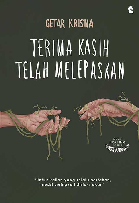 Cover TERIMA KASIH TELAH MELEPASKAN :  " UNTUK KALIAN YANG SELALU BERTAHAN MESKI SERINGKALI DISIA-SIAKAN" / GETAR KRISNA